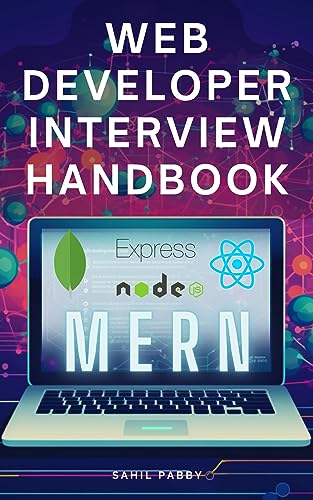 Book Cover of Sahil Pabby - Web Developer Interview Handbook: From Node.js to React - A Comprehensive Guide to Building, Testing, and Deploying MERN Stack Applications