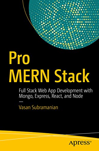 Book Cover of Vasan Subramanian - Pro MERN Stack: Full Stack Web App Development with Mongo, Express, React, and Node