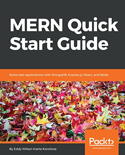 Book Cover of Eddy Wilson Iriarte Koroliova - MERN Quick Start Guide: Build web applications with MongoDB, Express.js, React, and Node