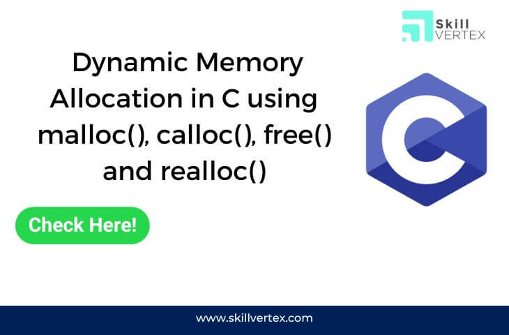 Dynamic Memory Allocation in C using malloc(), calloc(), free() and realloc()