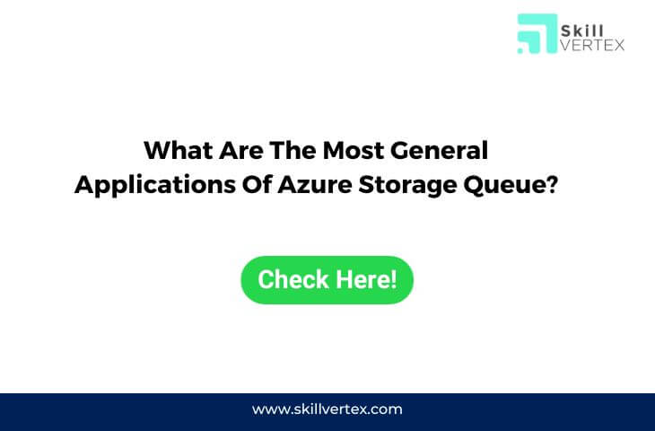 What Are The Most General Applications Of Azure Storage Queue?