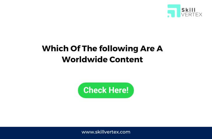 Which Of The following Are A Worldwide Content