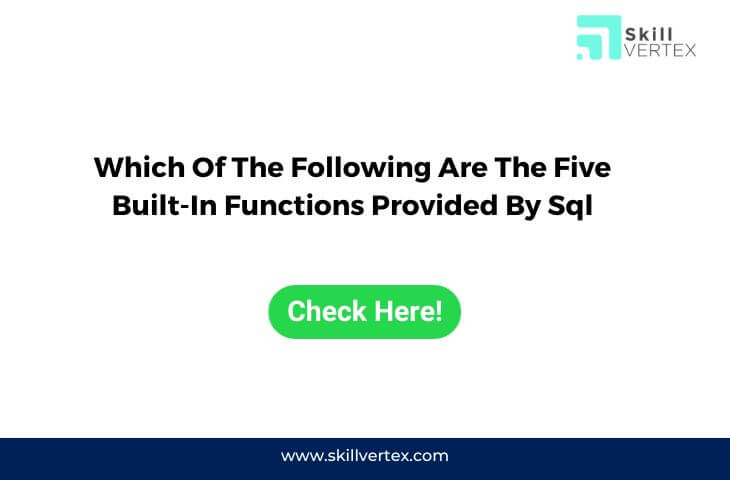 Which Of The Following Are The Five Built-In Functions Provided By Sql