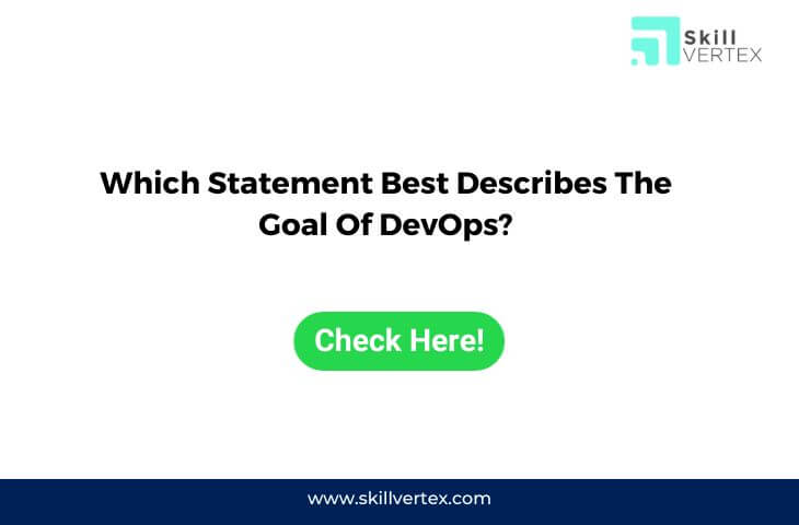 Which Statement Best Describes The Goal Of DevOps?