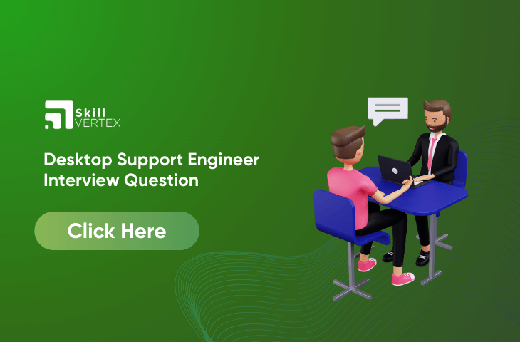 Desktop Support Engineer Interview Questions