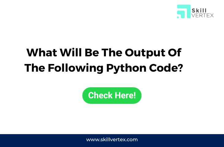 What will be the output of the following Python Code