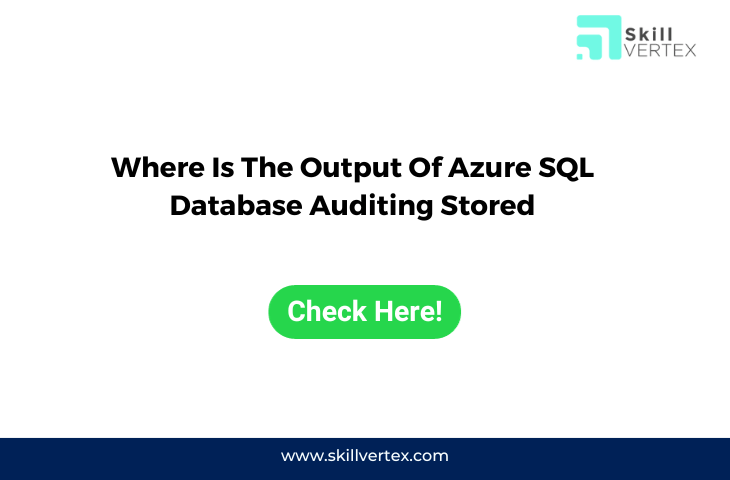 Where Is The Output Of Azure SQL Database Auditing Stored