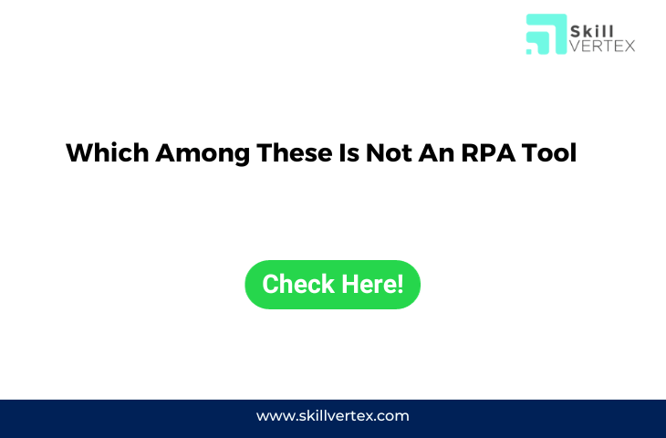 Which Among These Is Not An RPA Tool