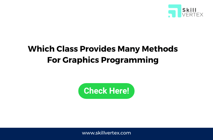 Which Class Provides Many Methods For Graphics Programming