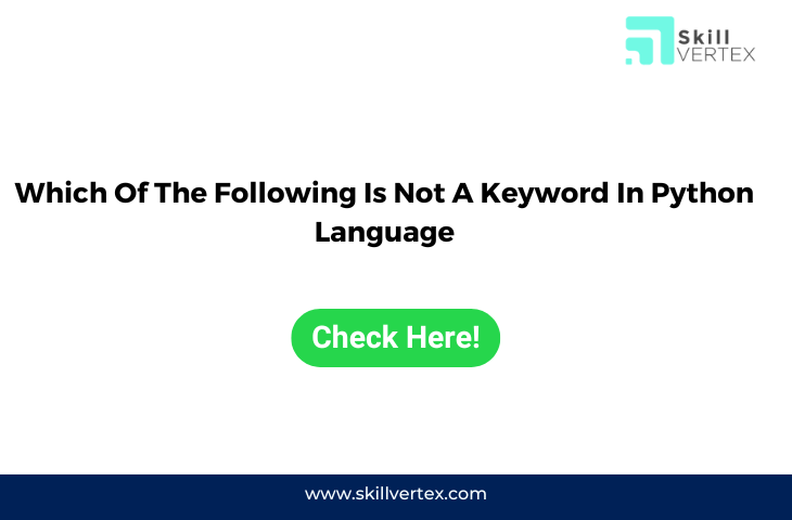 Which Of The Following Is Not A Keyword In Python Language