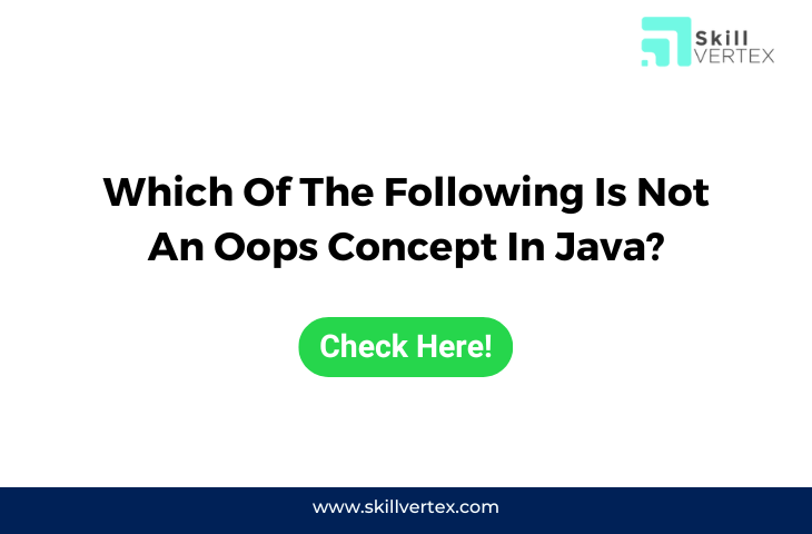 Which Of The Following Is Not An Oops Concept In Java?